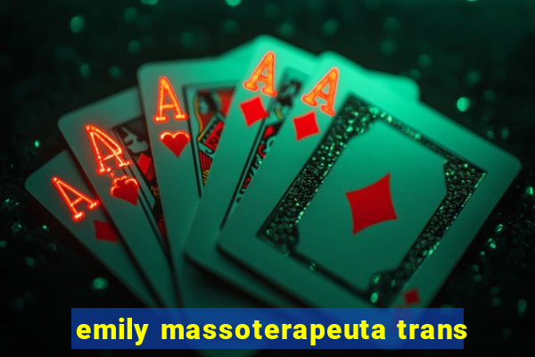 emily massoterapeuta trans